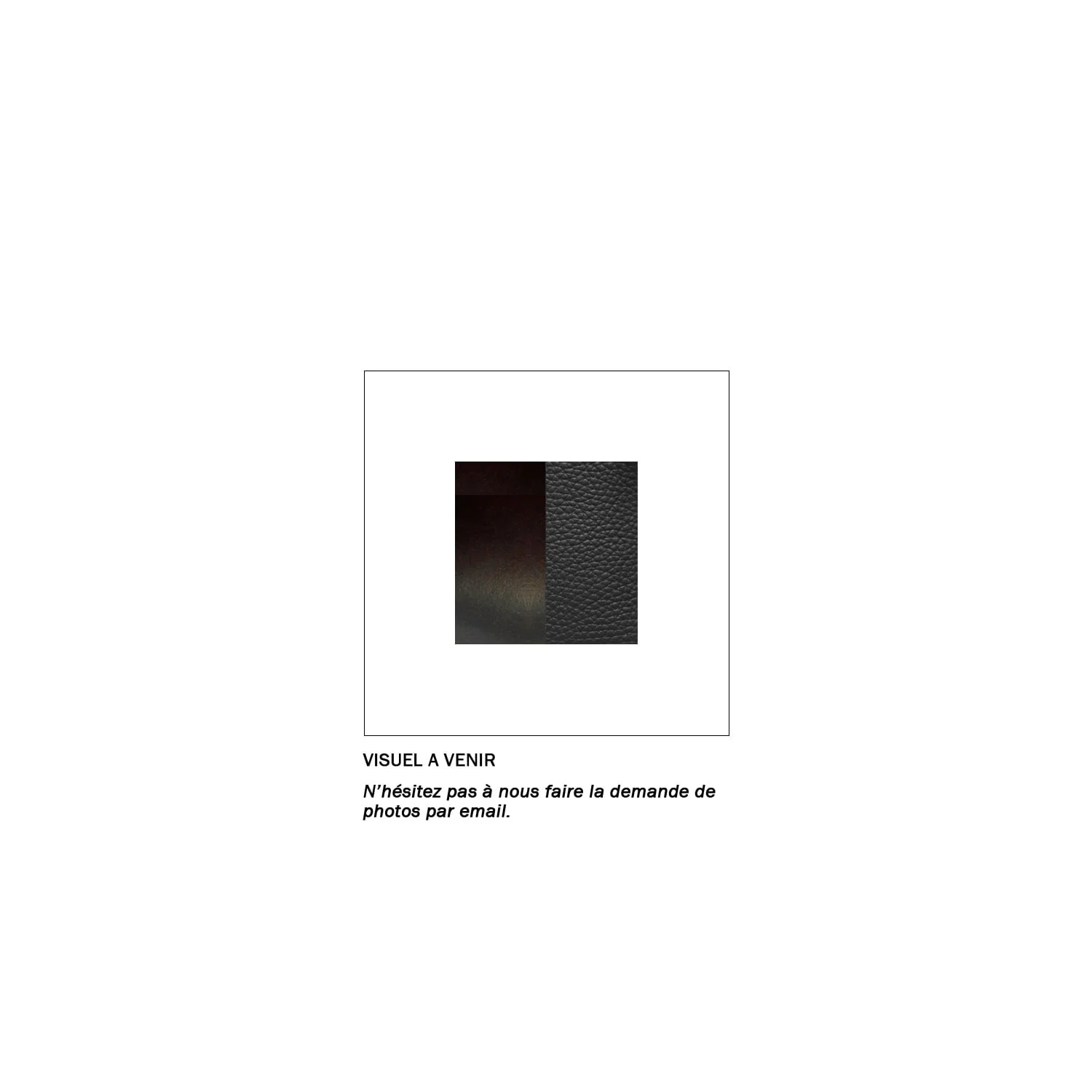 Image de substitution avec le texte VISUEL A VENIR et un exemple de carré montrant des textures noires. Le texte français ci-dessous suggère de demander des photos par e-mail.