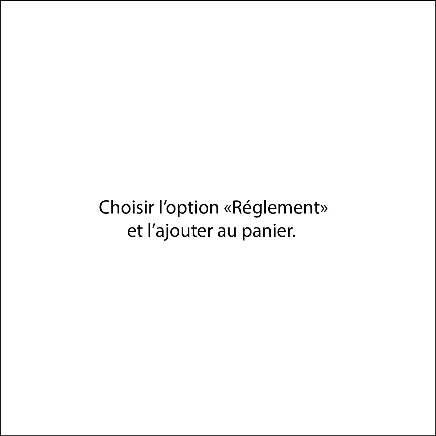 L’image contient le texte Choisir l’option «Règlement» et l’ajouter au panier. sur un fond blanc uni.